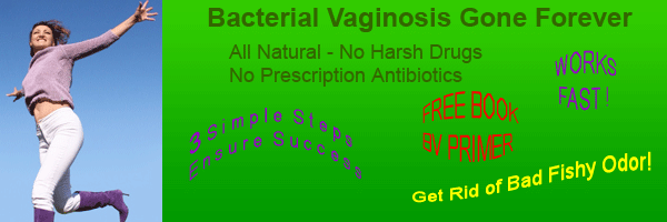 Bacterial Vaginosis Gone Forever
